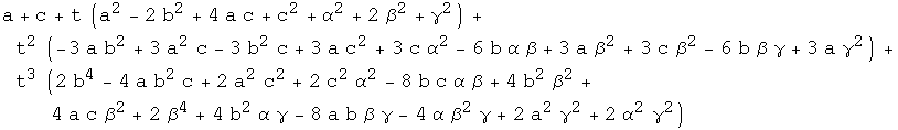 a + c + t (a^2 - 2 b^2 + 4 a c + c^2 + α^2 + 2 β^2 + γ^2) + t^2 (-3 a b^2 + 3 a ... 5; γ - 8 a b β γ - 4 α β^2 γ + 2 a^2 γ^2 + 2 α^2 γ^2)